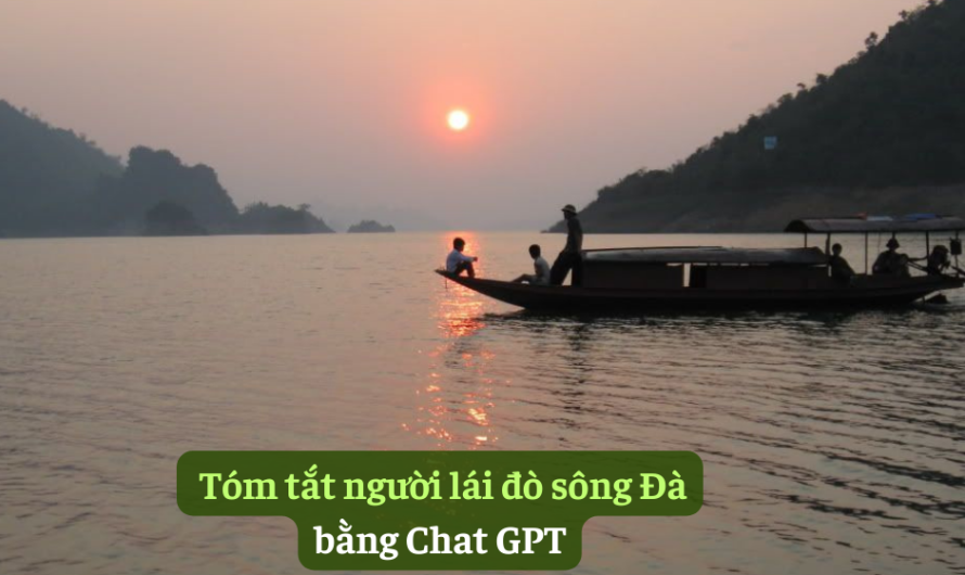 5 bài văn mẫu tóm tắt người lái đò sông đà bằng chat GPT